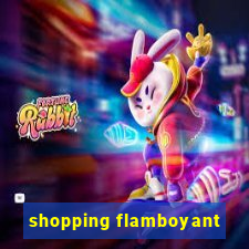 shopping flamboyant